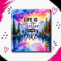 Life is Better at the Lake (Rainbow)
