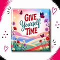 Give Yourself Time