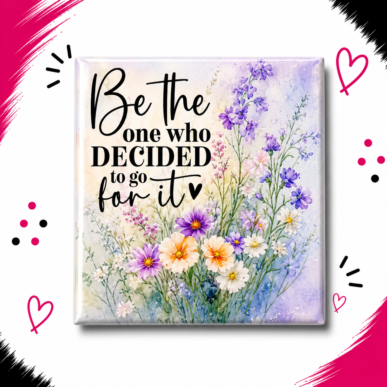 Be the One Who Decided to Go For It