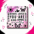 You are Strong, Brave, Loved…