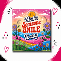 Make Someone Smile Today