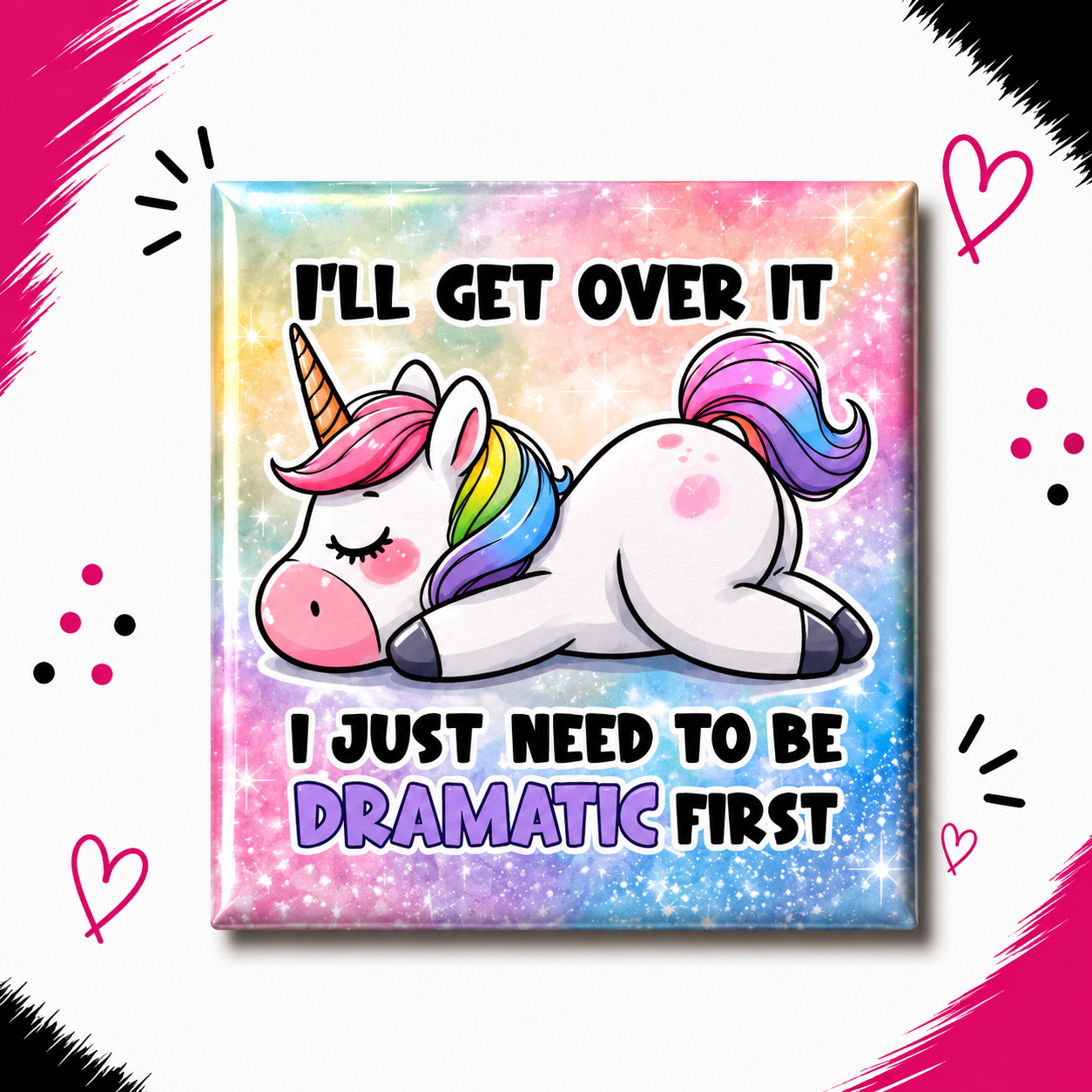 I’ll Get Over it, I Just Need to be Dramatic First