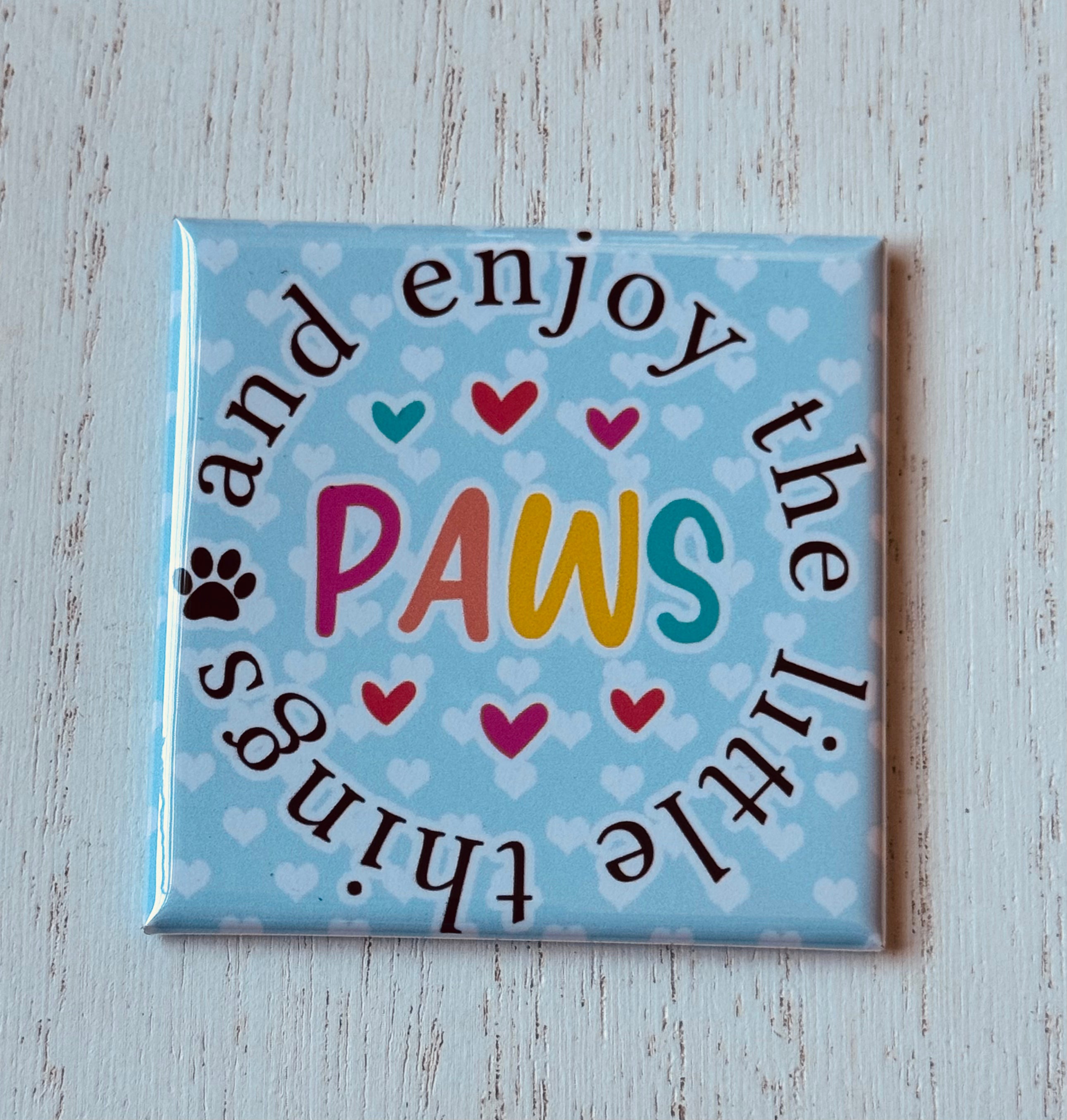 Paws and Enjoy the Little Things