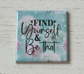 Find Yourself and Be That