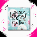 Find Yourself and Be That