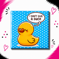 I Don’t Give a Duck