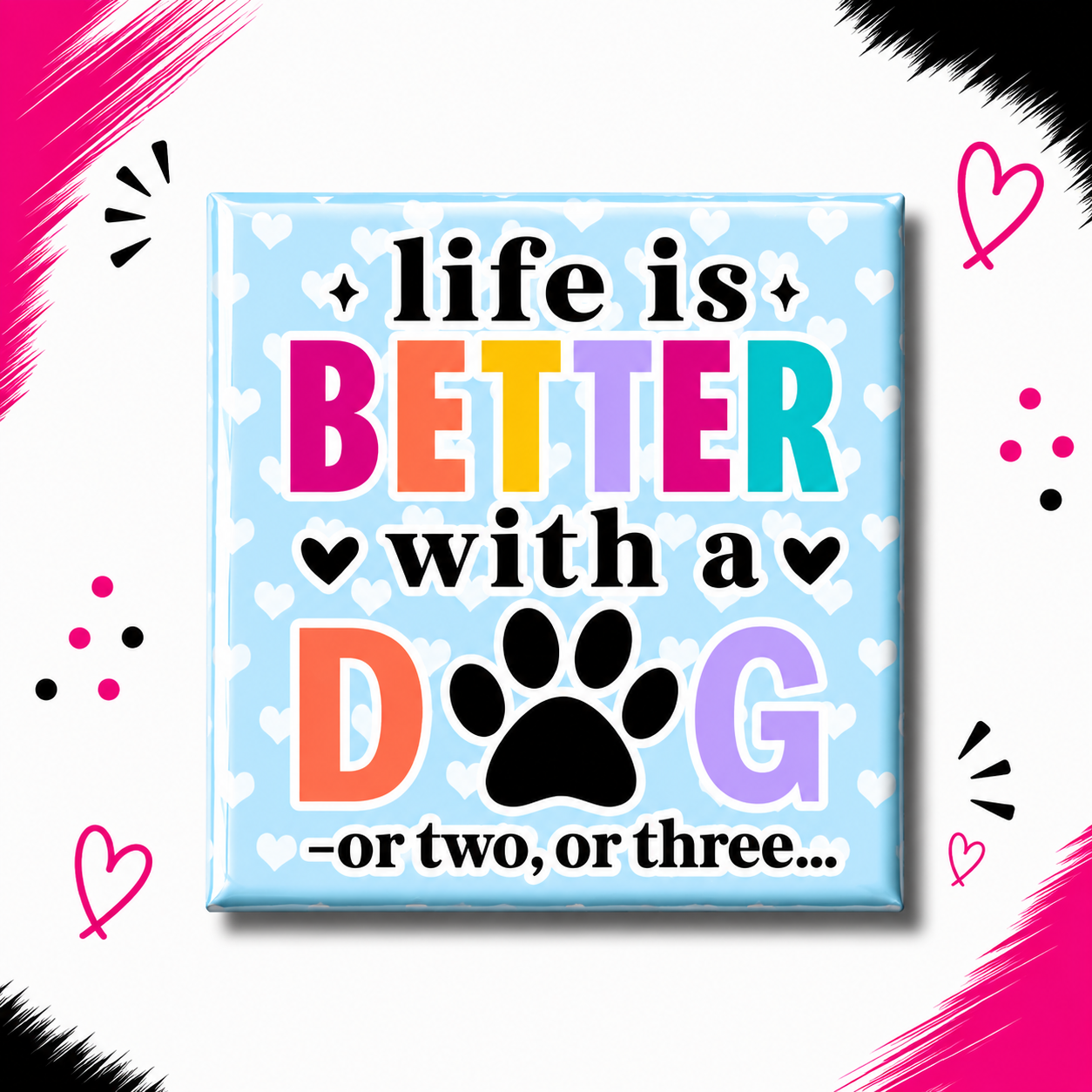Life is Better with a Dog