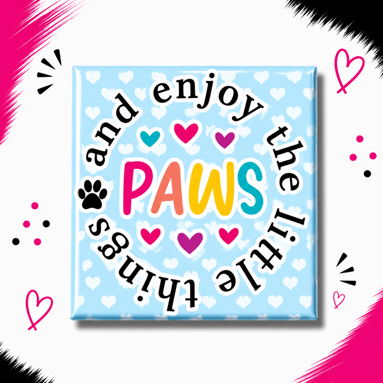 Paws and Enjoy the Little Things
